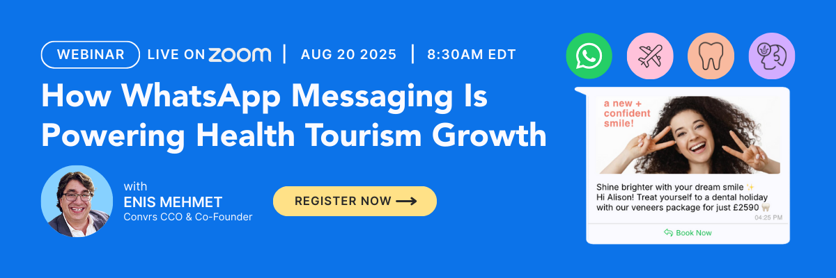 How WhatsApp Messaging Is
Powering Health Tourism Growth Webinar Registration